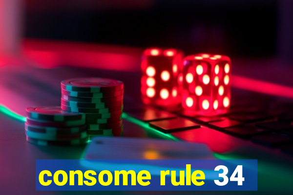 consome rule 34